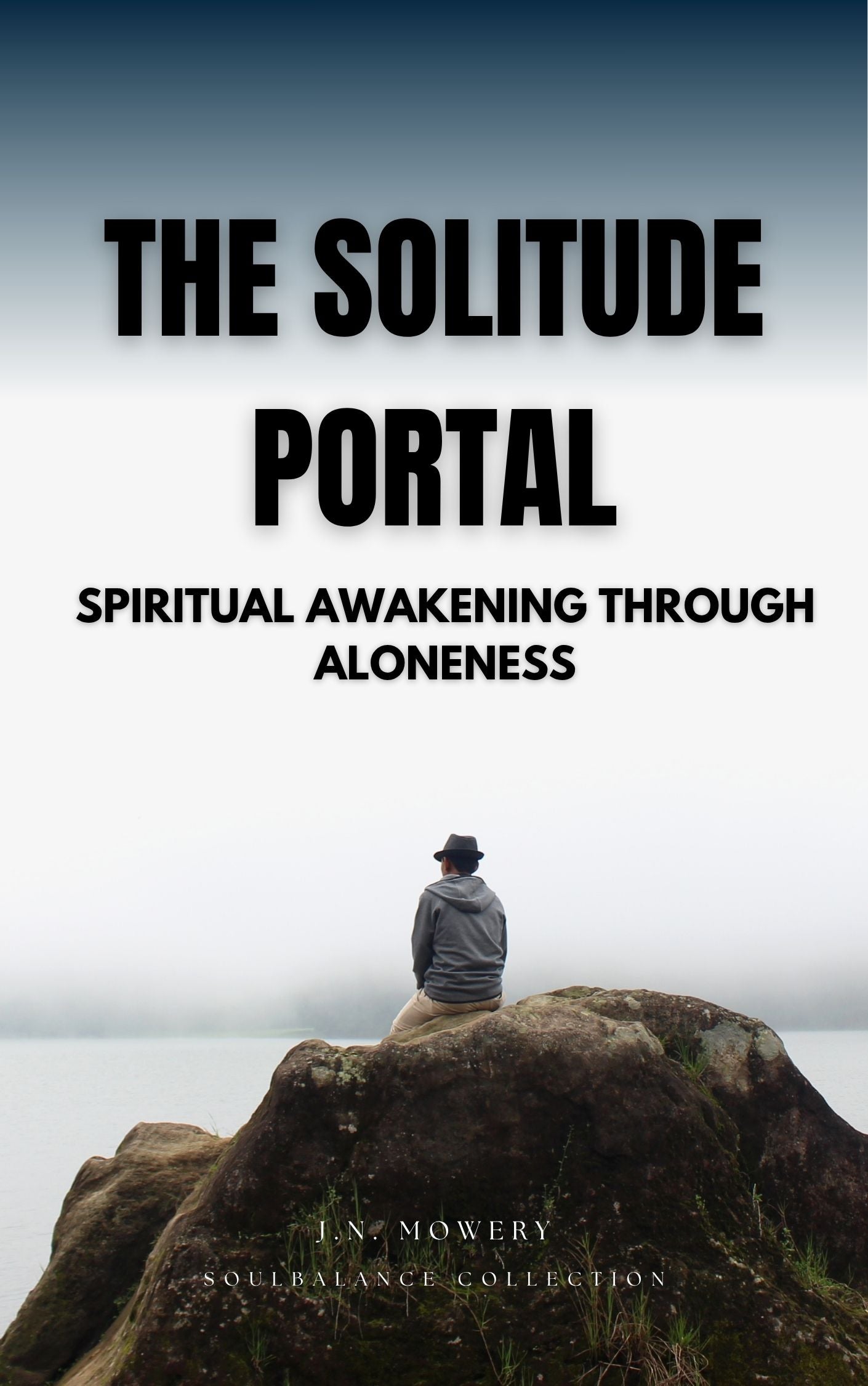 The Solitude Portal: Spiritual Awakening Through Aloneness (EBOOK)